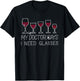 My Doctor Says I Need Glasses Wine T-Shirt - T-Shirt | Black