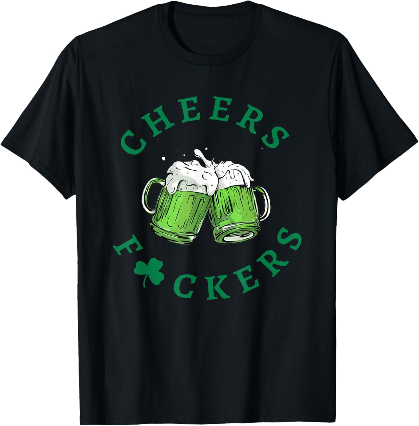 Cheers F Ckers St Patricks Day T-Shirt - T-Shirt | Black