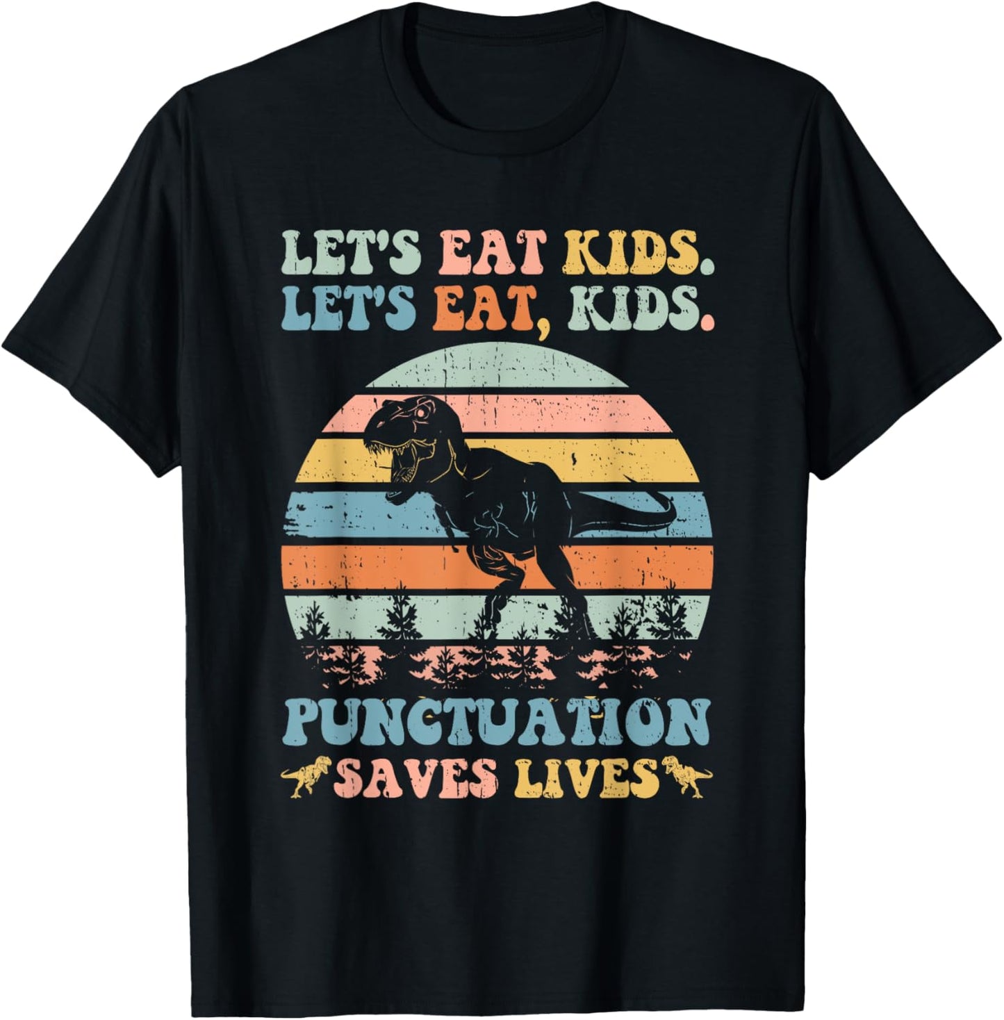 Let's Eat Kids Punctuation Saves Lives Funny Grammar Dino T-Shirt - T-Shirt | Black