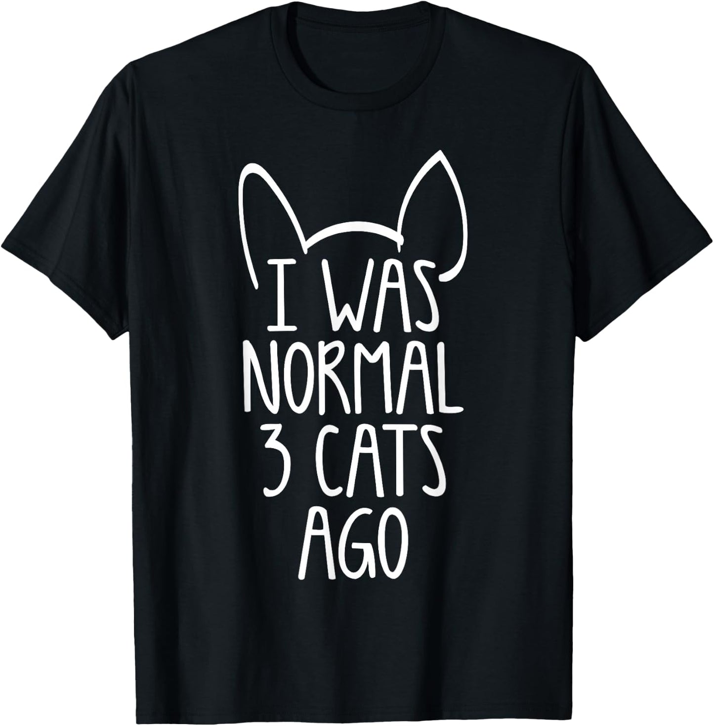 I Was Normal 3 Cats Ago Shirt Men Women Kids Pet Lover T-Shirt - T-Shirt | Black