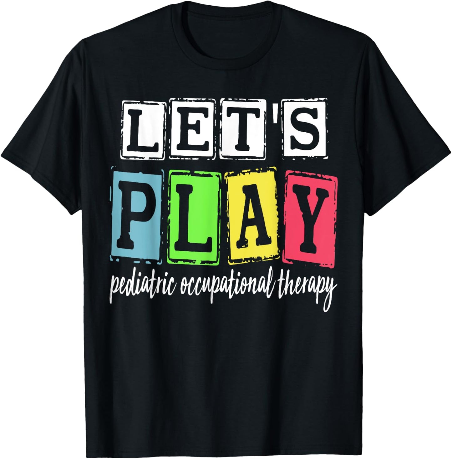 Let's Play Pediatric Occupational Therapy Therapist OT SLP T-Shirt - T-Shirt | Black