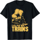 I Still Play With Trains - Model Train Locomotive Lover T-Shirt - T-Shirt | Black
