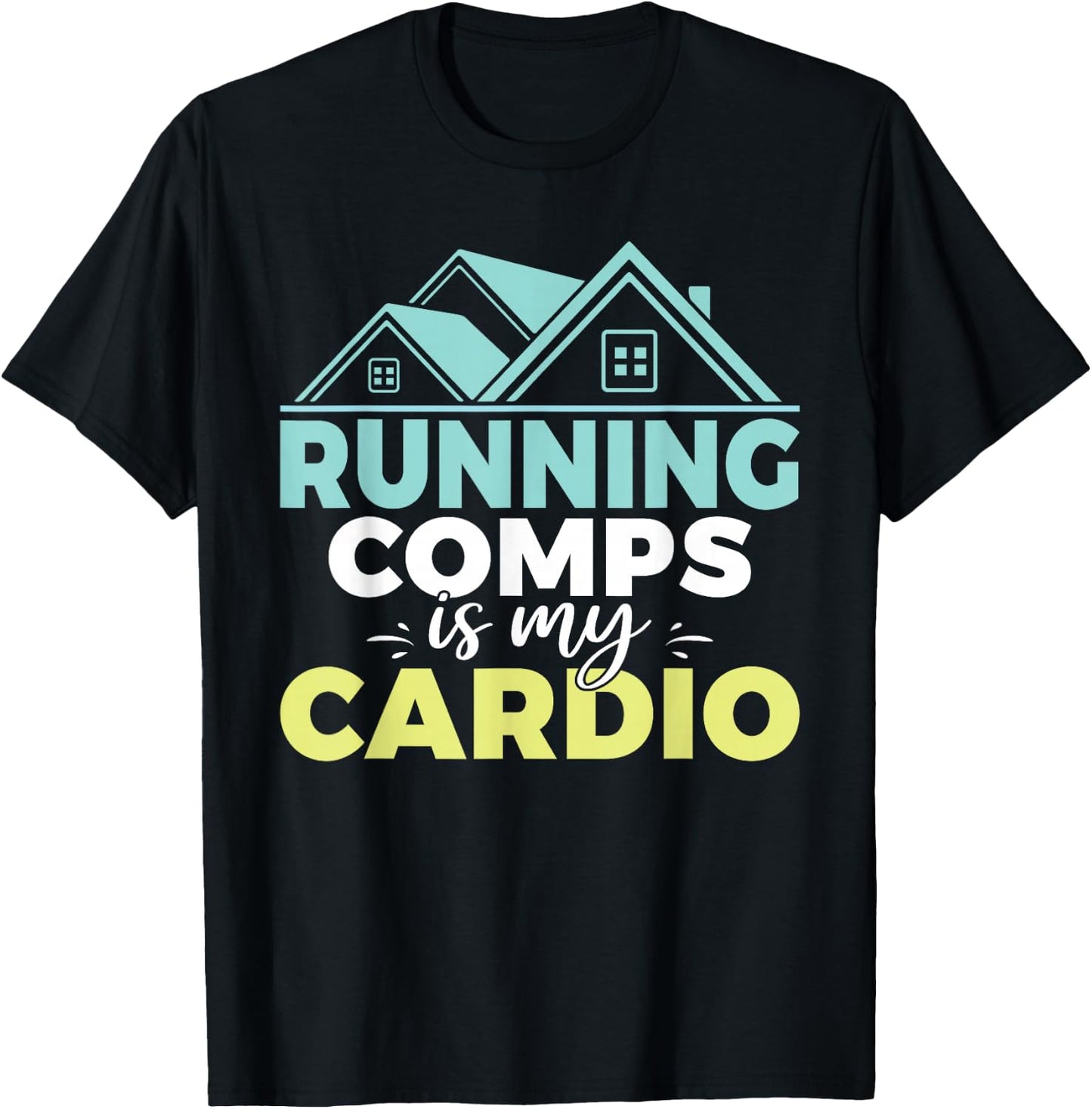 Running comps is my Cardio Realtor T-Shirt - T-Shirt | Black