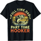 Papa Fishing-Shirt Full Time Dad Part Time Hooker Father Day T-Shirt - T-Shirt | Black