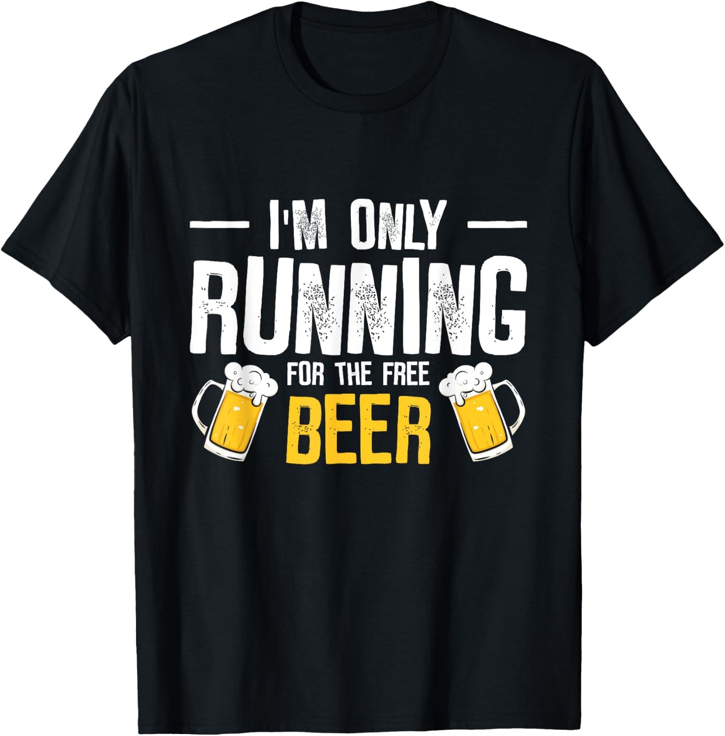 I’m Only Running For The Beer Funny Race T-Shirt - T-Shirt | Black