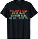 Funny You Don't Have to Be Crazy to Work Here Office Vintage T-Shirt - T-Shirt | Black