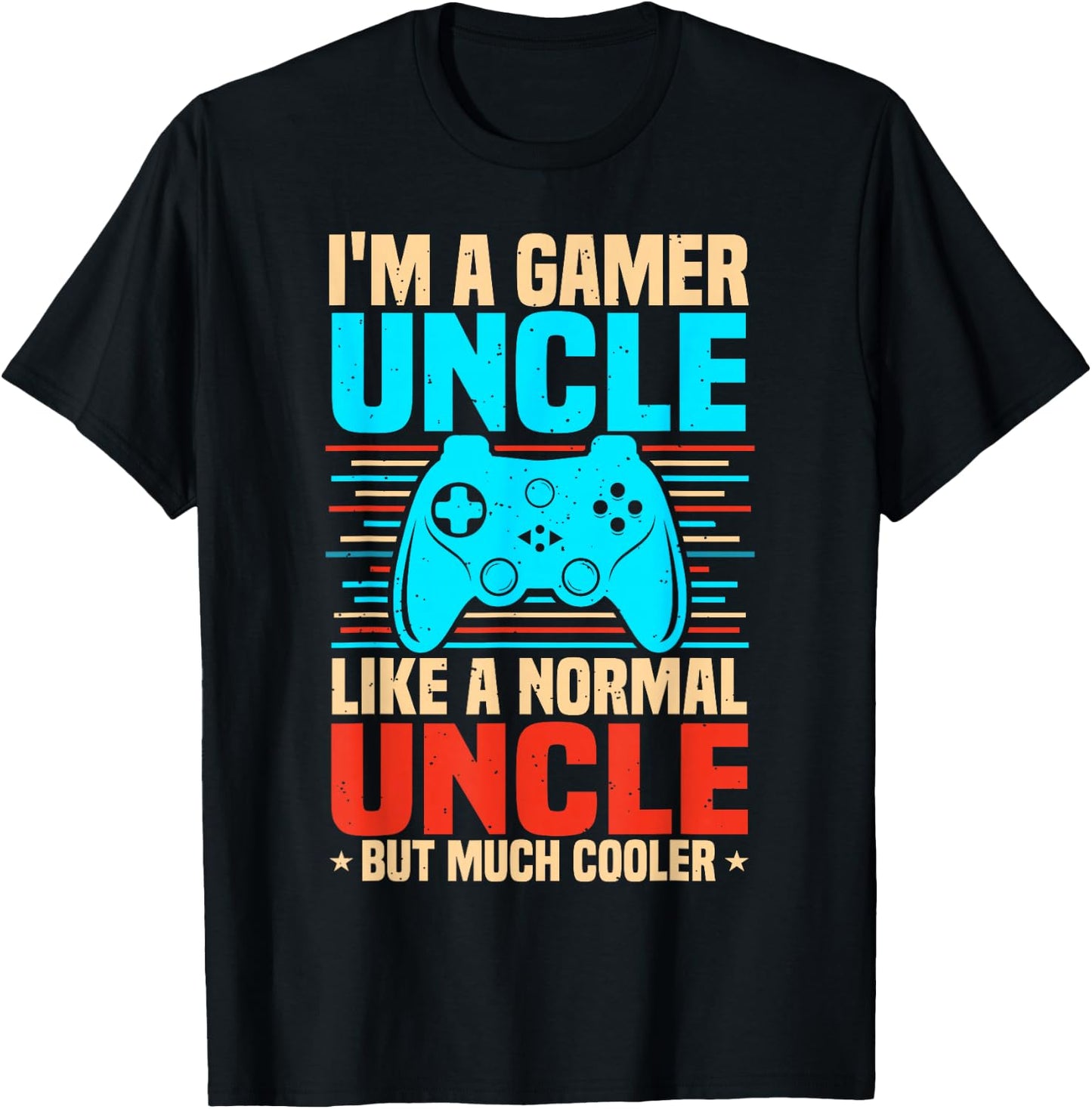 I'm A Gamer Uncle, Video Game Uncle & Gaming Uncle T-Shirt - T-Shirt | Black