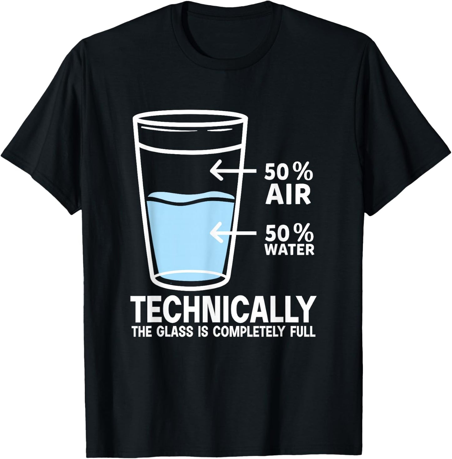 50% Air 50% Water Technically the glass is completely full T-Shirt - T-Shirt | Black