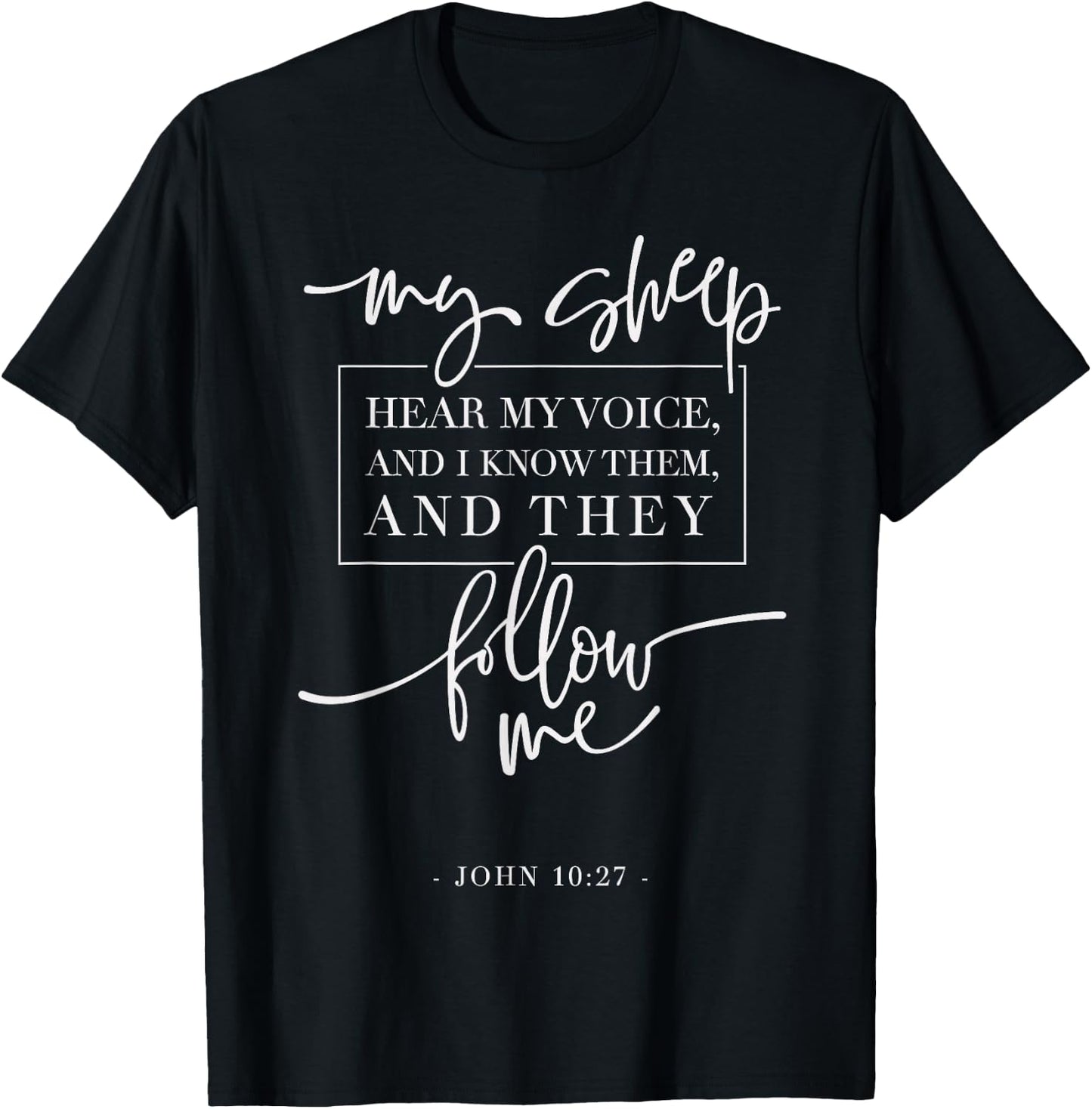 My Sheep Know my Voice and the Follow Me Jesus Bible Quote T-Shirt - T-Shirt | Black