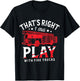 That's Right I Still Play With Fire Trucks for a Firefighter T-Shirt - T-Shirt | Black
