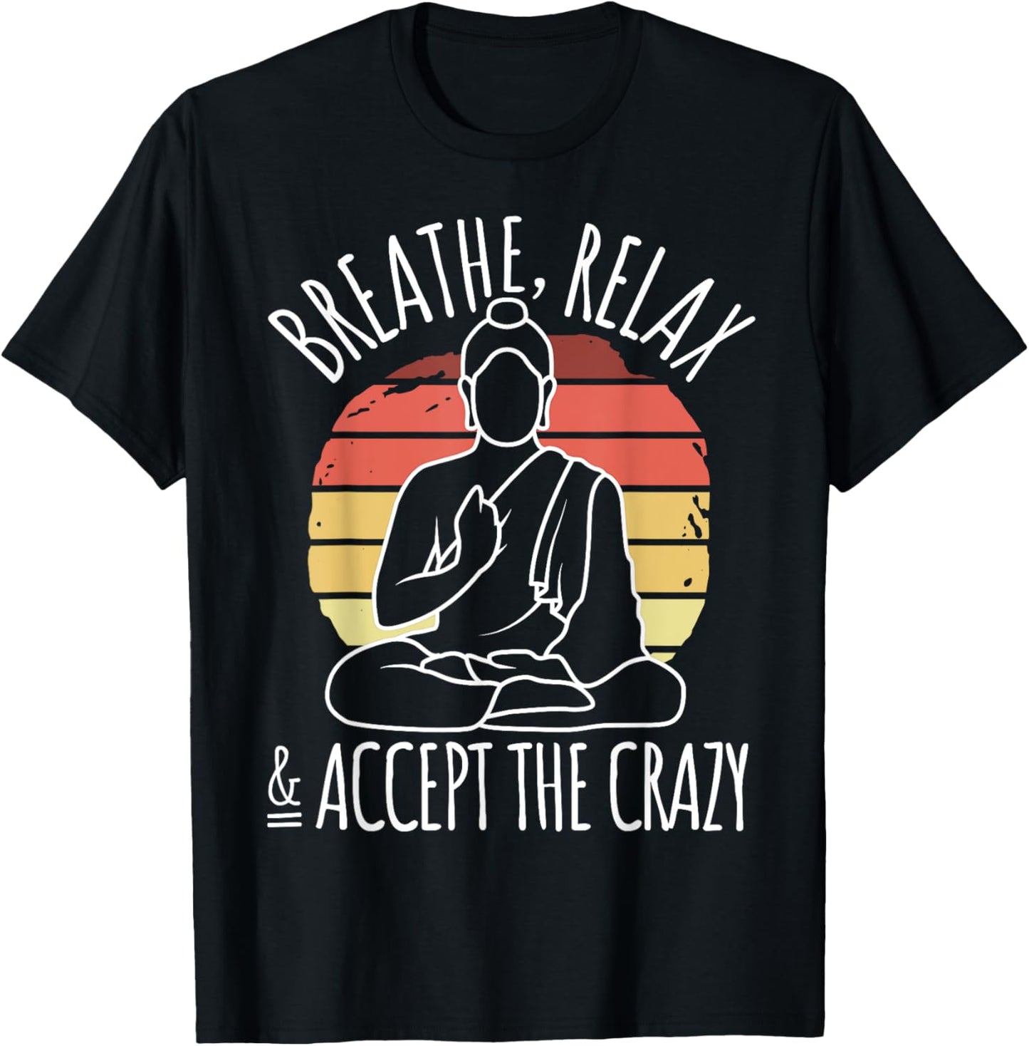 Yoga Meditation - Breathe Relax & Accept The Crazy - Yoga T-Shirt - T-Shirt | Black