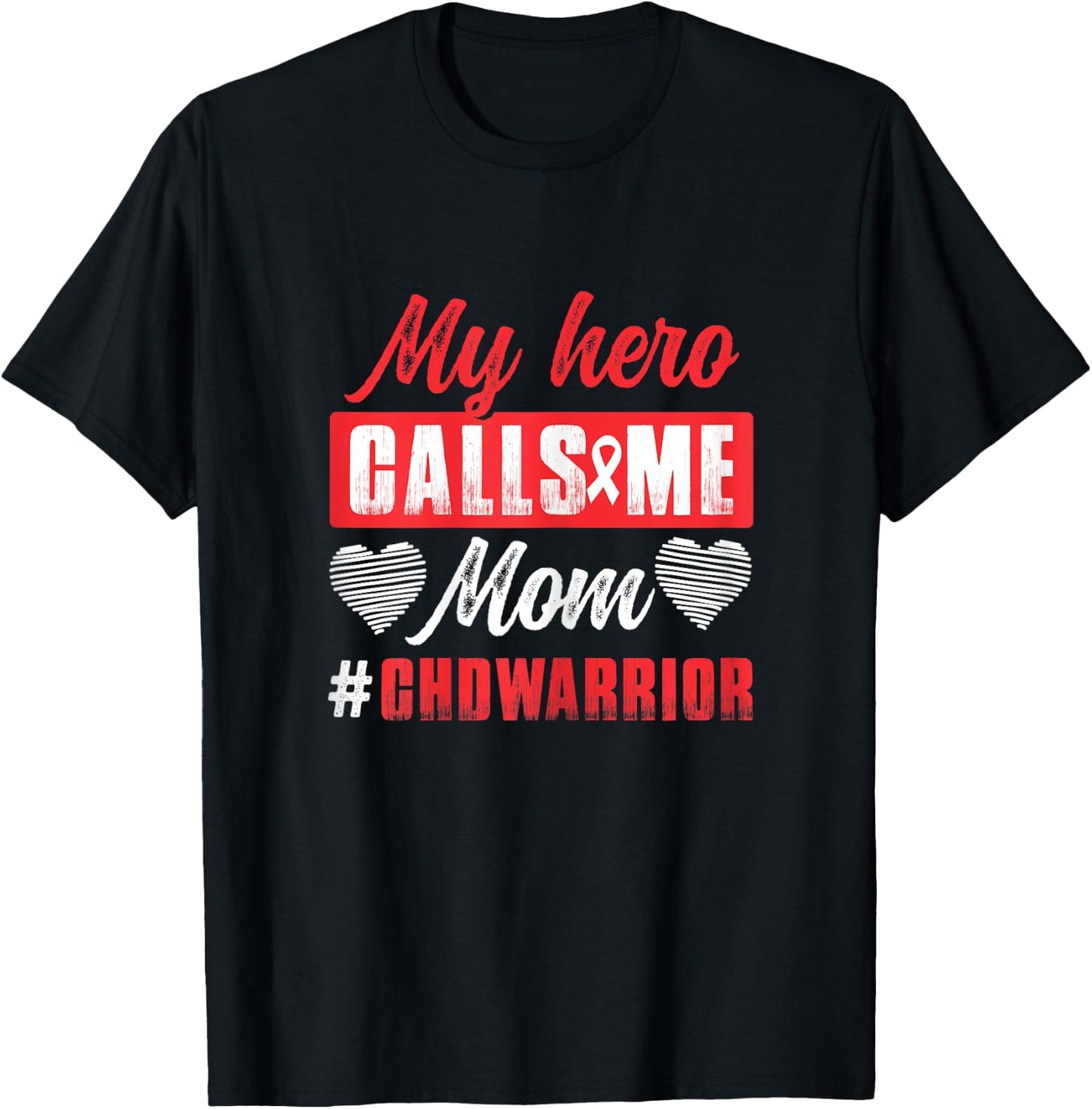 My Hero Calls Me Mom | CHD Warrior | Children Heart Health T-Shirt - T-Shirt | Black