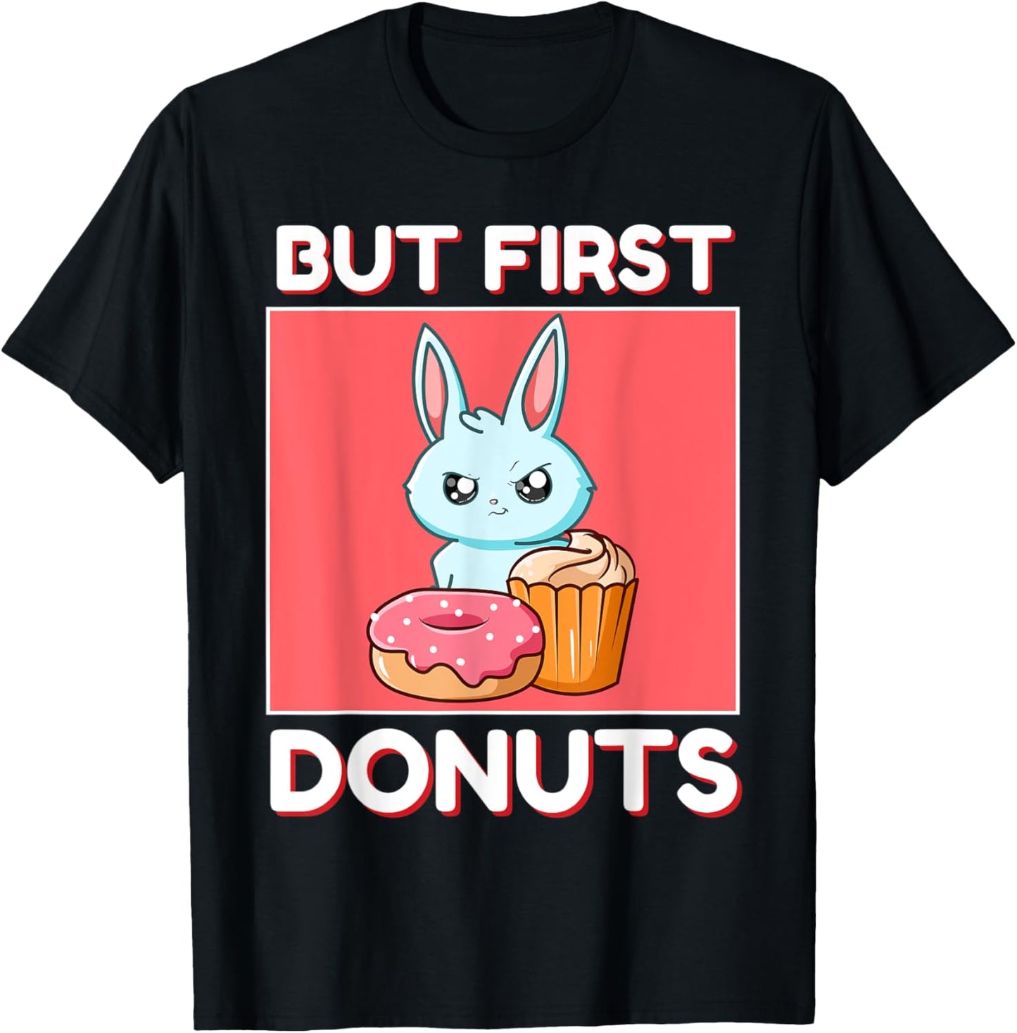 Cute Rabbit But First Donuts And Cupcake Japanese Style T-Shirt - T-Shirt | Black