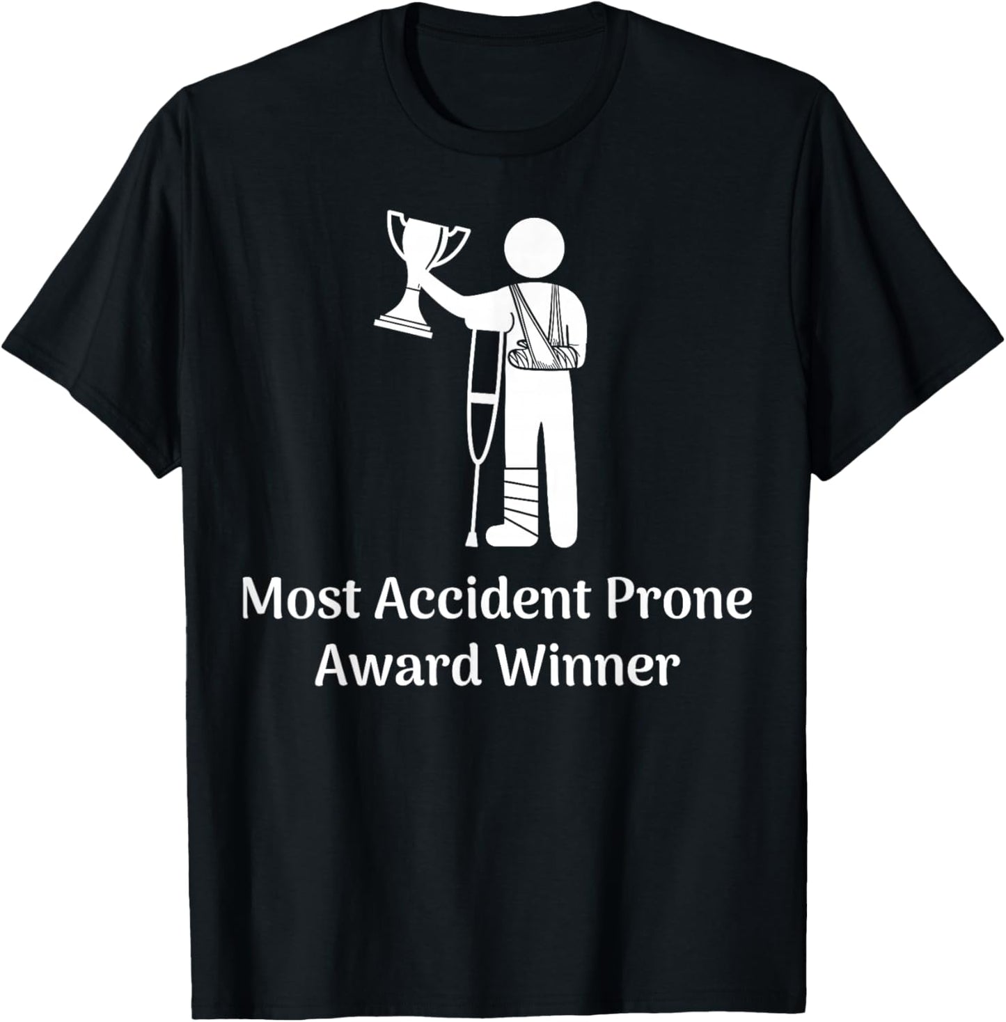 Most Accident Prone Award Winner Injury Funny Get Well Soon T-Shirt - T-Shirt | Black
