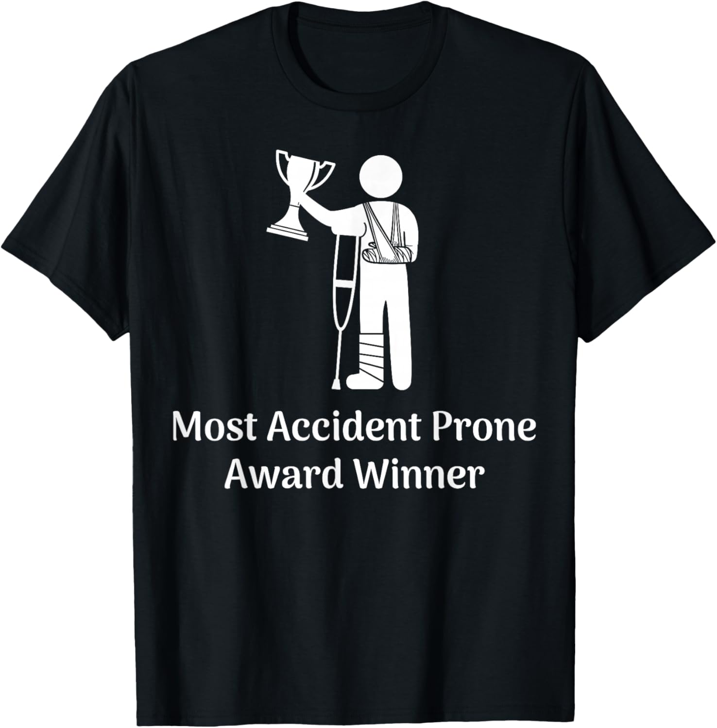 Most Accident Prone Award Winner Injury Funny Get Well Soon T-Shirt - T-Shirt | Black