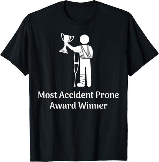 Most Accident Prone Award Winner Injury Funny Get Well Soon T-Shirt - T-Shirt | Black