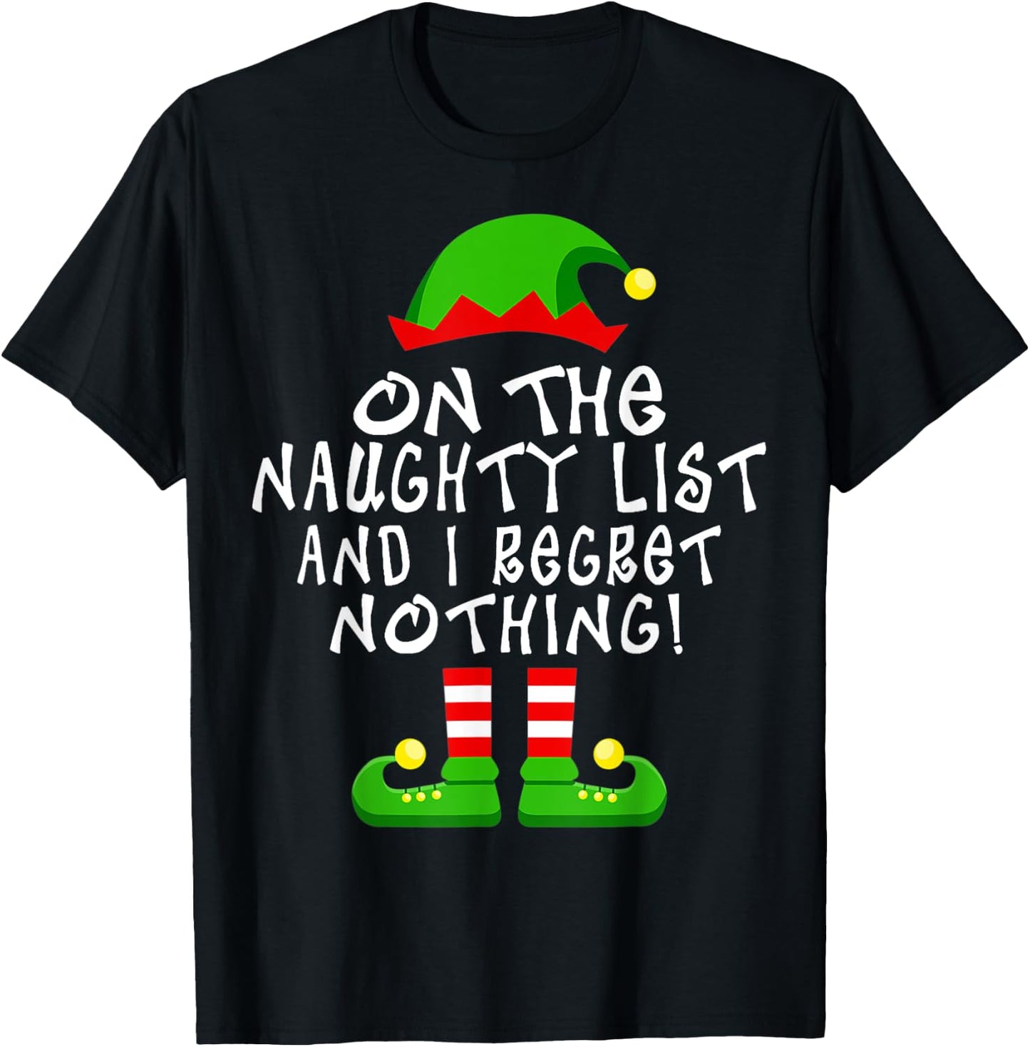 On The Naughty List And I Regret Nothing Christmas Elf Funny T-Shirt - T-Shirt | Black