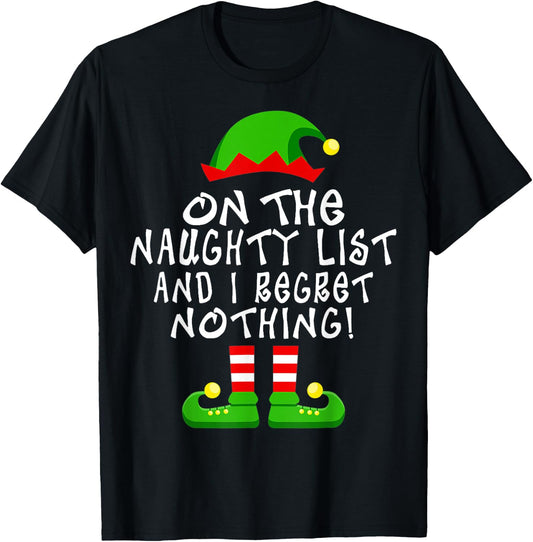 On The Naughty List And I Regret Nothing Christmas Elf Funny T-Shirt - T-Shirt | Black