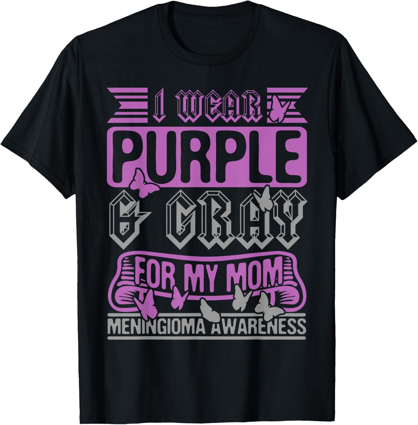 I Wear Purple & Gray For My Mom, Meningioma Support Survivor T-Shirt - T-Shirt | Black