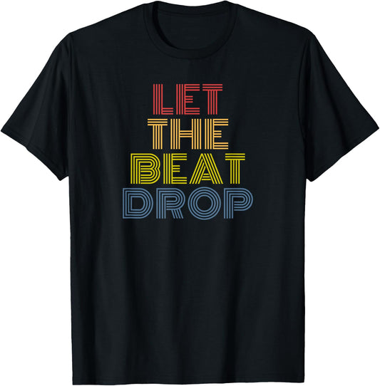Let The Beat Drop Retro Rainbow Music DJ Dance Design T-Shirt - T-Shirt | Black