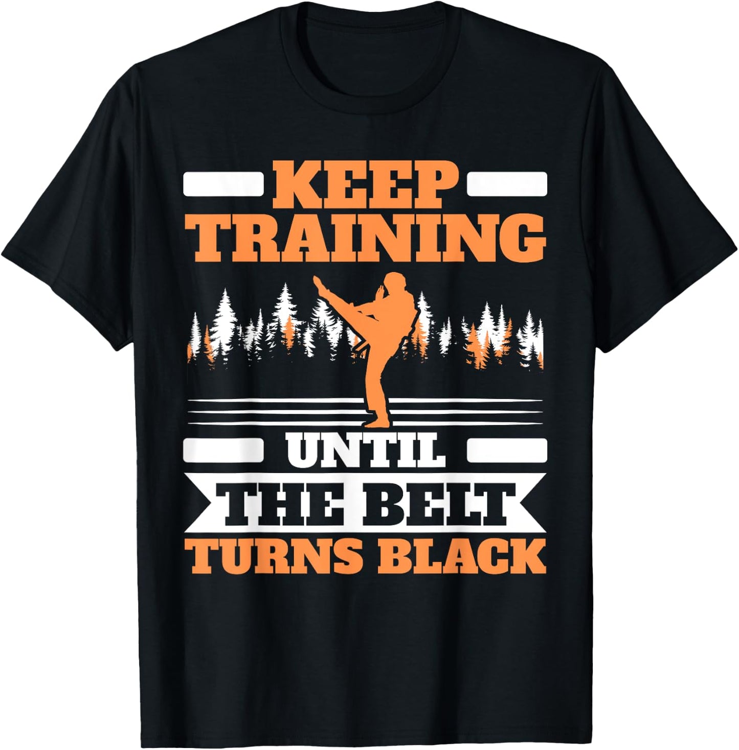 Keep Training Until The Belt Turns Black Taekwondo T-Shirt - T-Shirt | Black