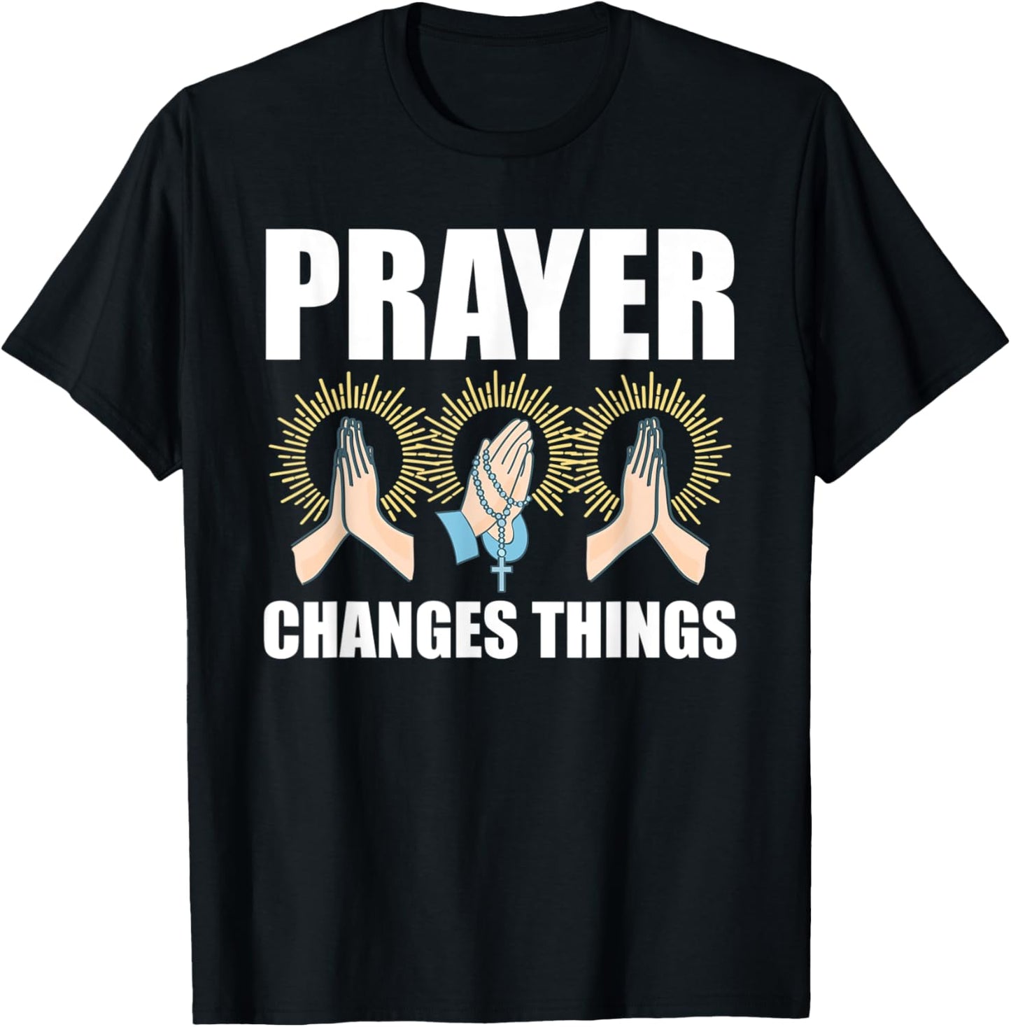 Prayer Changes Things Christian Religious Faith Praying T-Shirt - T-Shirt | Black