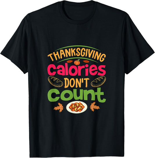 Thanksgiving Calories Don't Count Funny Turkey Day Lover T-Shirt - T-Shirt | Black