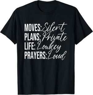 Moves: Silent Plans: Private Life: Lowkey Prayers: Loud T-Shirt - T-Shirt | Black