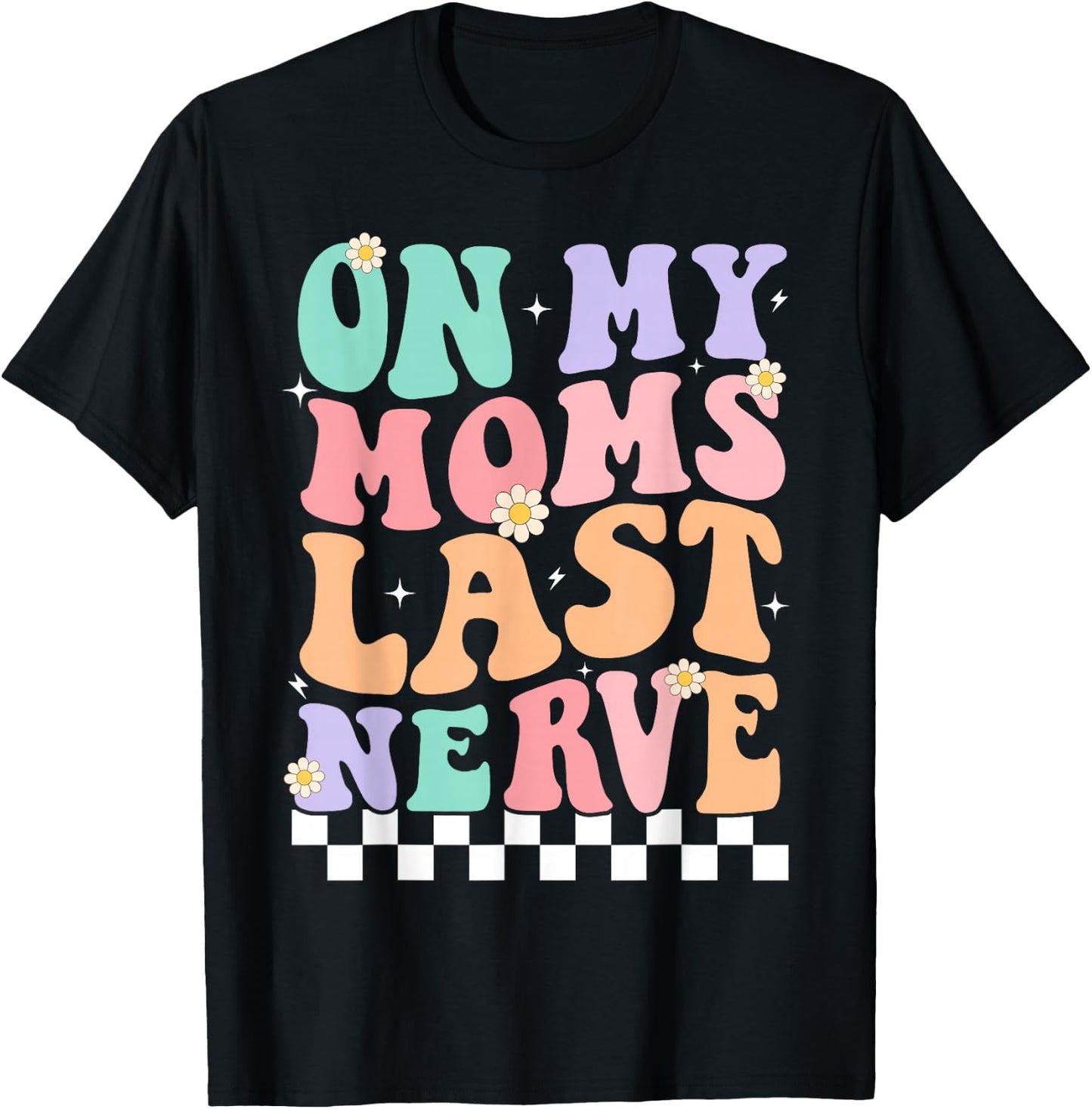 On My Moms Last Nerve Funny Groovy Quote For Kids Boys Girls T-Shirt - T-Shirt | Black