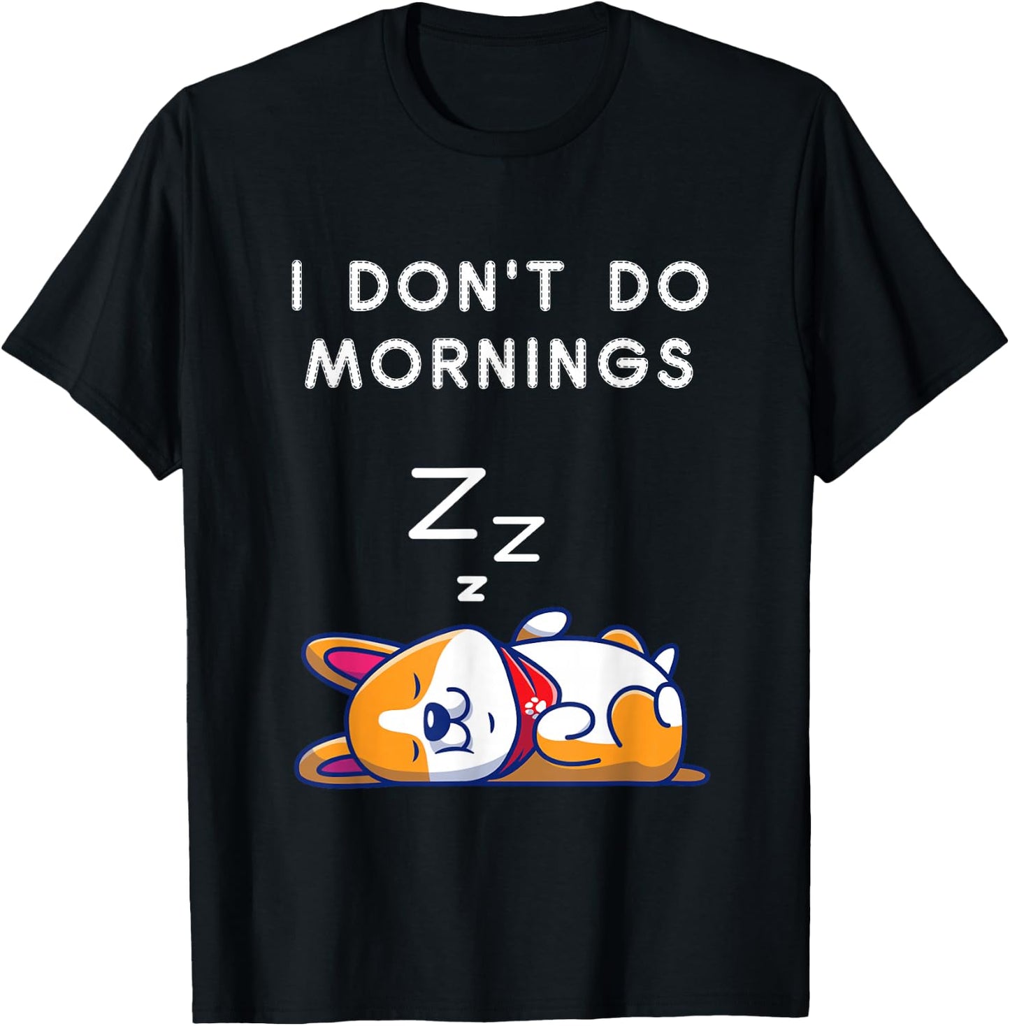 I Don't Do Mornings Funny Dog Sleeping T-Shirt - T-Shirt | Black