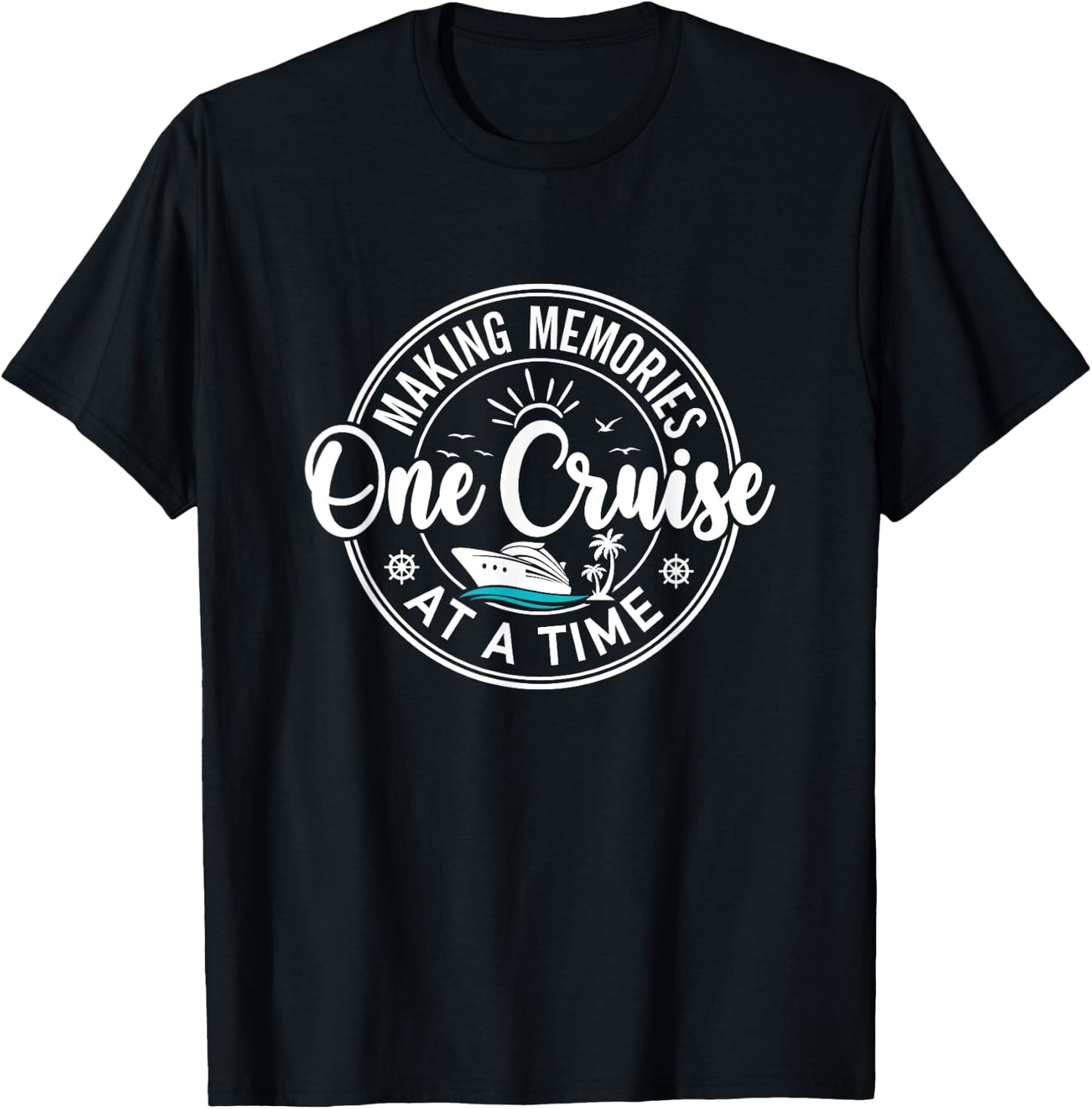 Making Memories One Cruise At A Time, Cruise Lovers T-Shirt - T-Shirt | Black