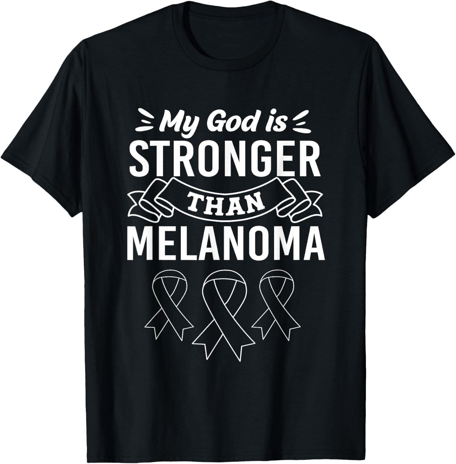 My God Is Stronger Than Cancer Melanoma Awareness T-Shirt - T-Shirt | Black