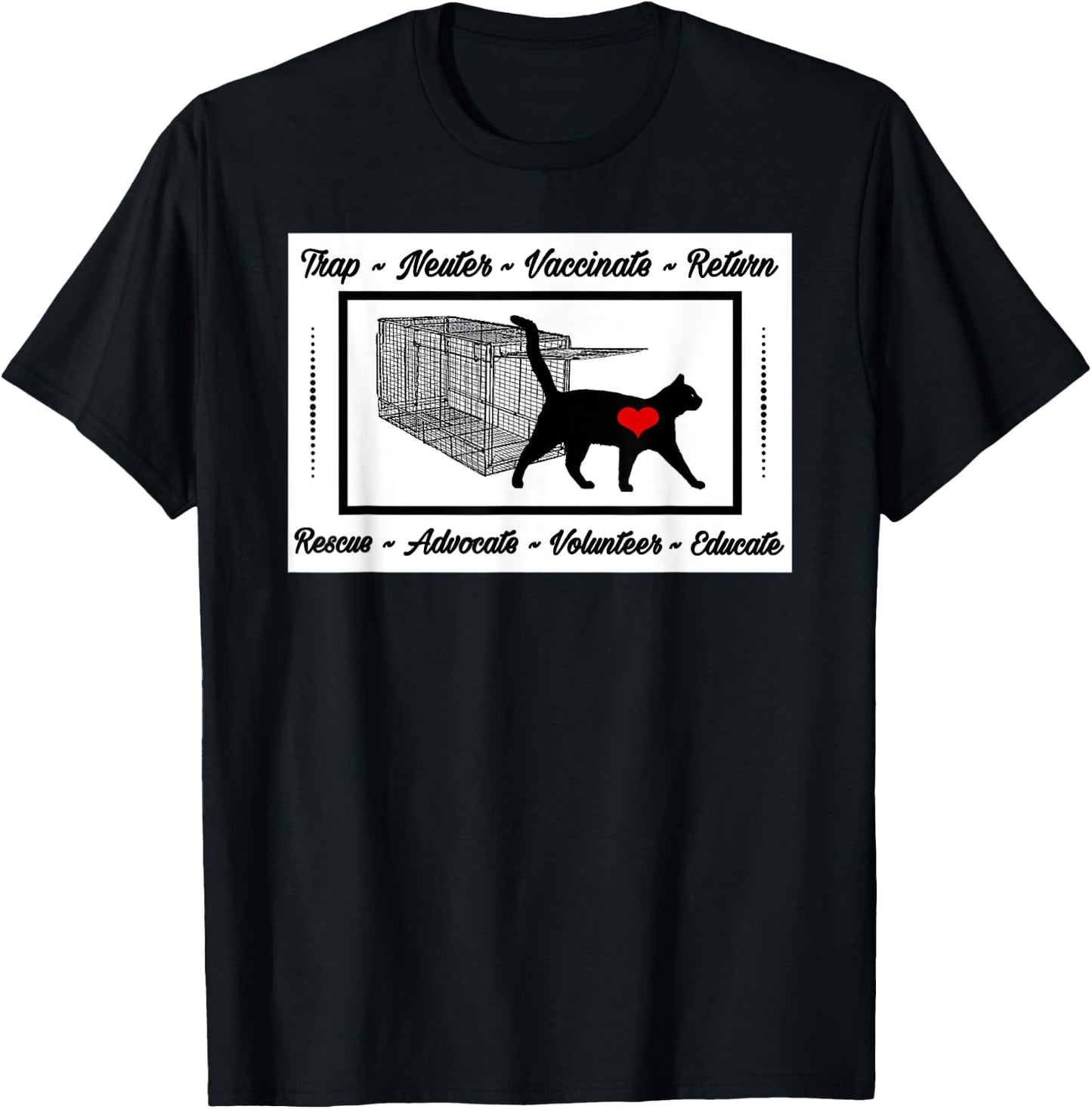 For the Love of Cats Designs CAT RESCUE TNR ANIMAL RESCUE VOLUNTEER TRAP NEUTER RETURN T-Shirt - T-Shirt | Black