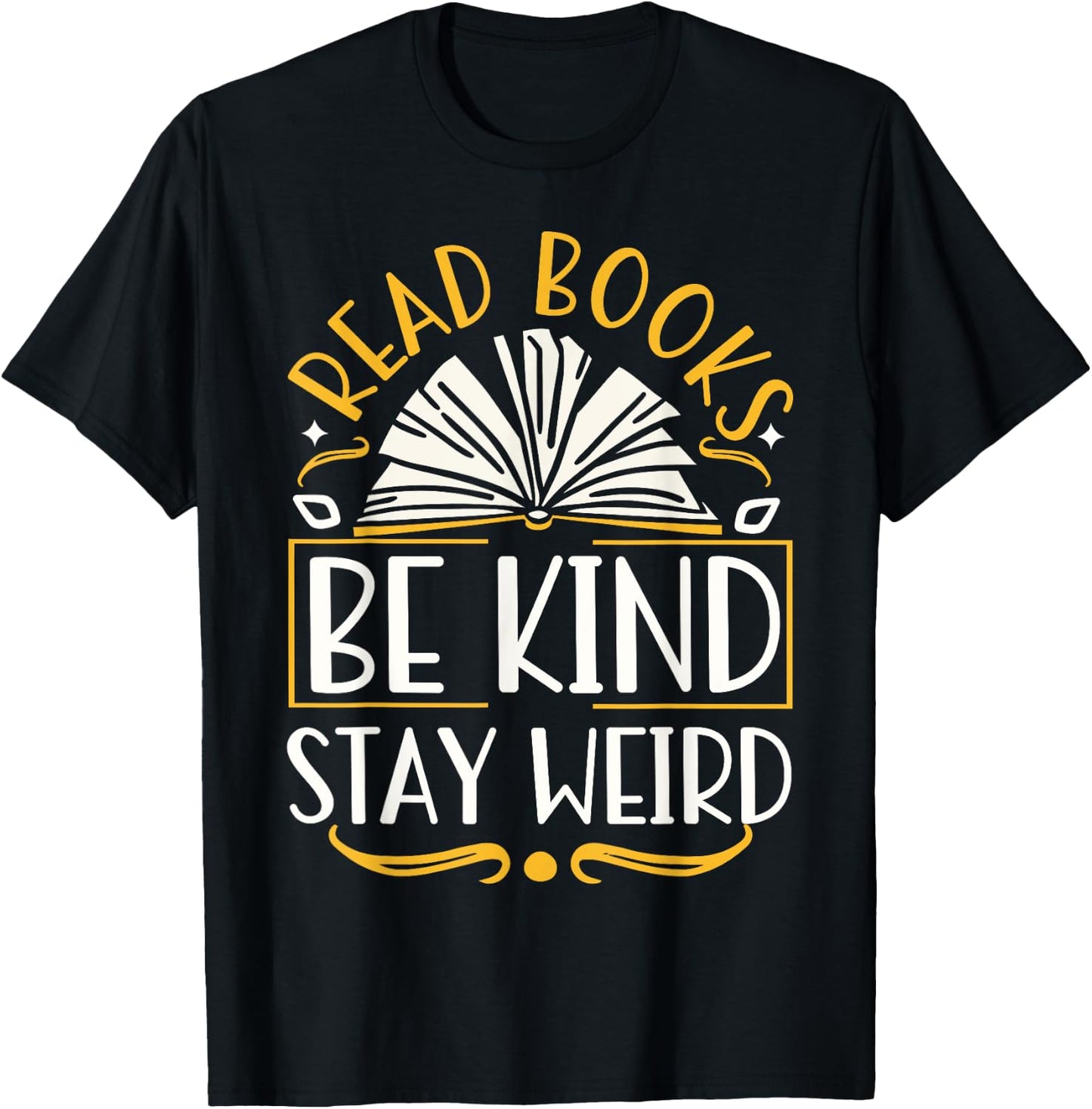 Read Books Be Kind Stay Weird T-Shirt - T-Shirt | Black