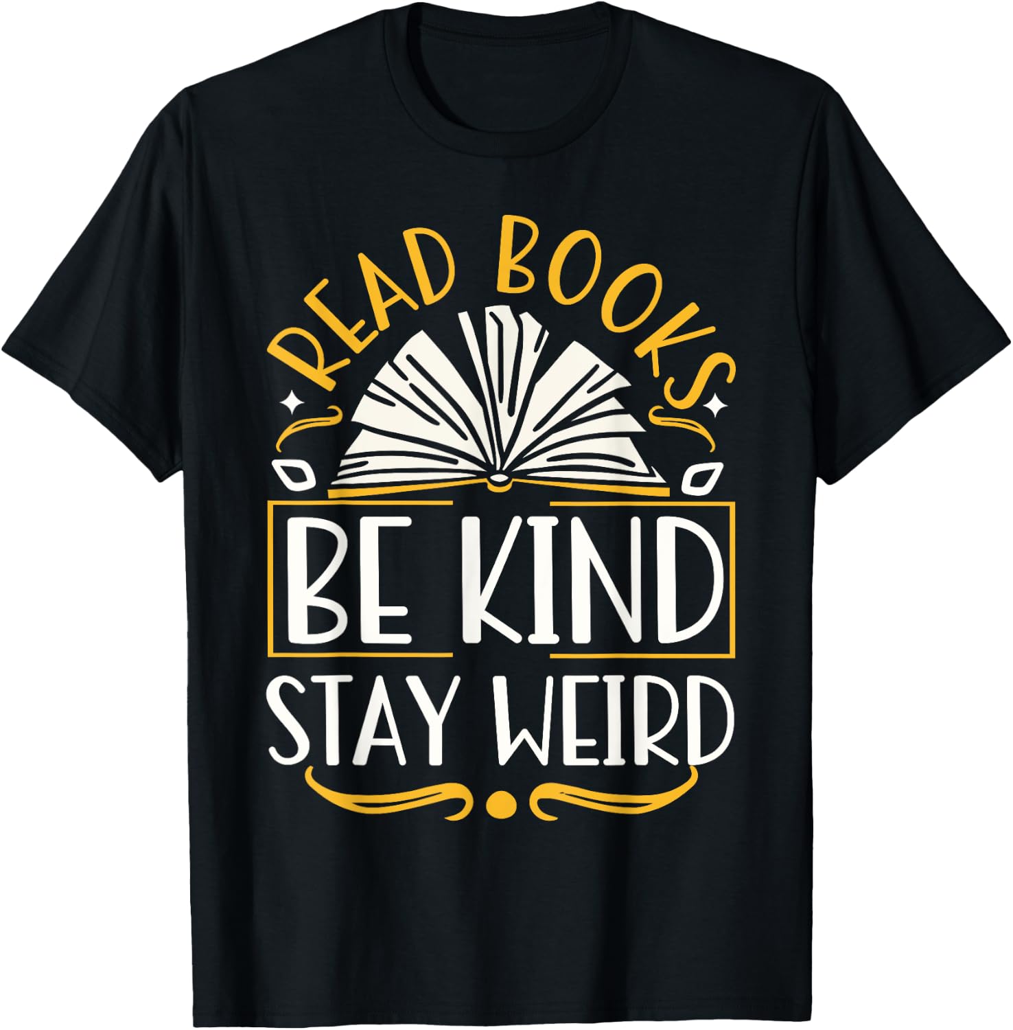 Read Books Be Kind Stay Weird T-Shirt - T-Shirt | Black