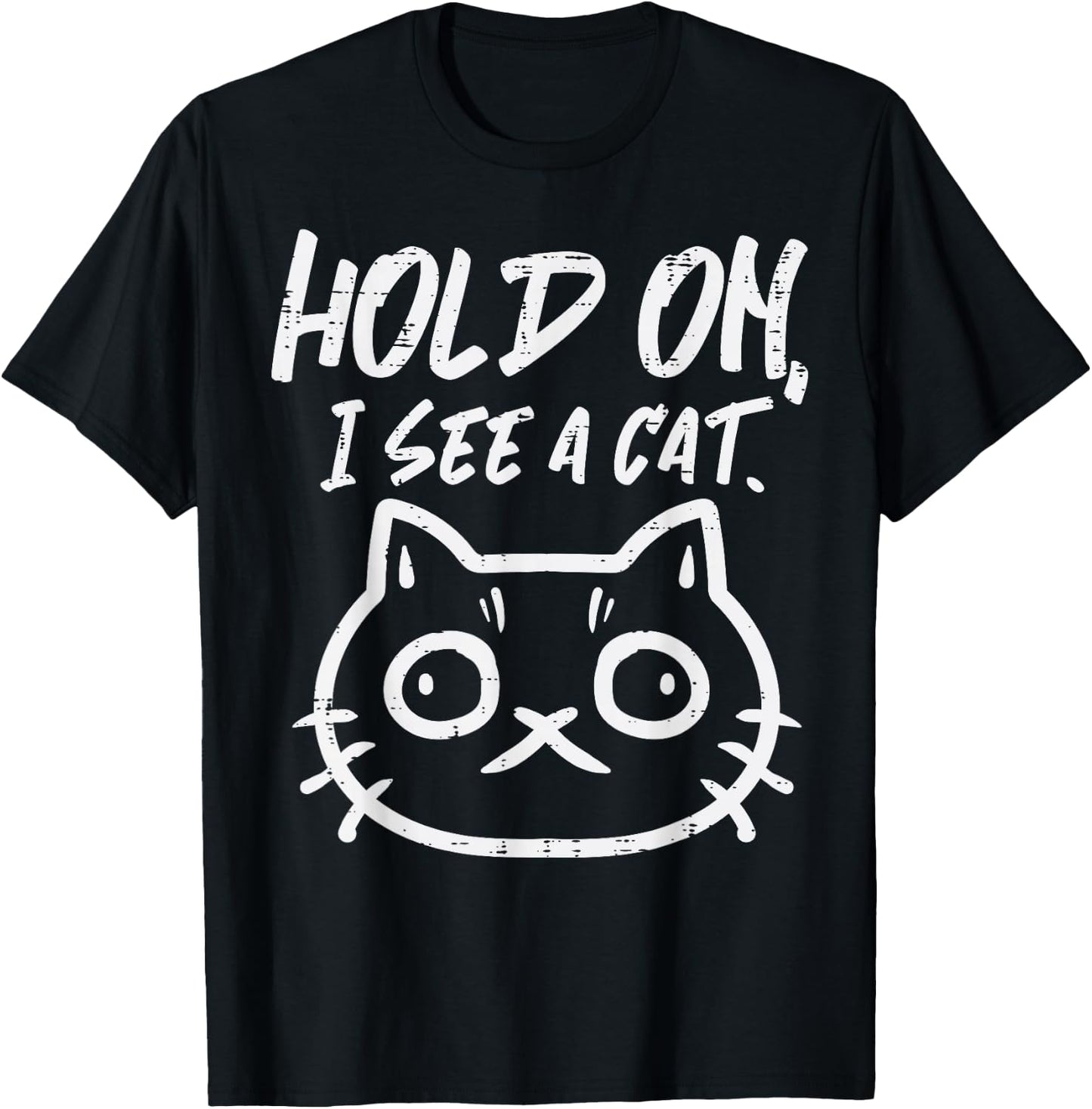 Hold On I See A Cat Funny Kitten Mom Women Girls Kids Youth T-Shirt - T-Shirt | Black