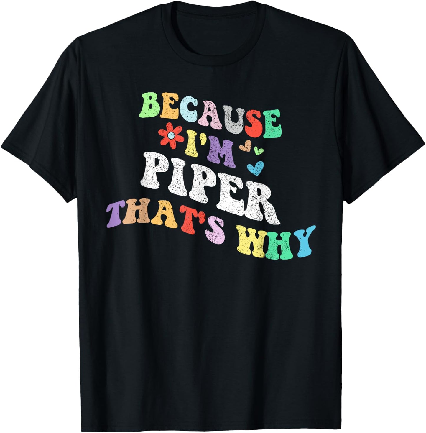 Retro Groovy Because Im Piper Thats Why Funny Custom Name T-Shirt - T-Shirt | Black