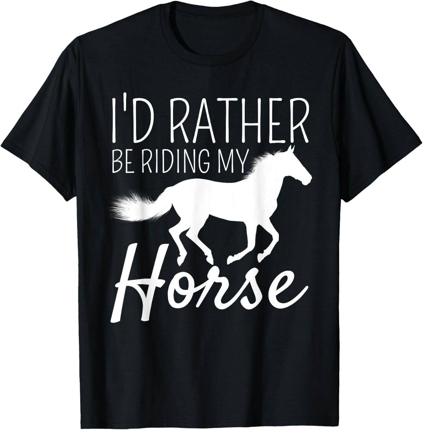 I'd Rather Be Riding My Horse Rider Horseback Equestrian T-Shirt - T-Shirt | Black