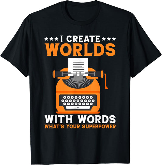 I Create Worlds With Words Book Writer Funny Author T-Shirt - T-Shirt | Black