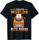 I Create Worlds With Words Book Writer Funny Author T-Shirt - T-Shirt | Black