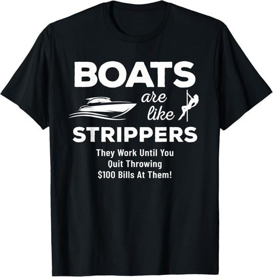 Funny Boats Are Like Strippers They Won't Work Until You T-Shirt - T-Shirt | Black