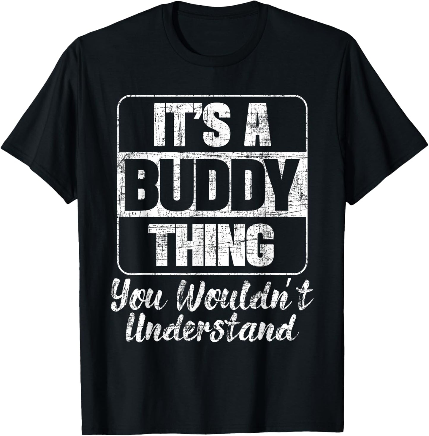 It's A Buddy Thing You Wouldn't Understand - Friend BFF T-Shirt - T-Shirt | Black