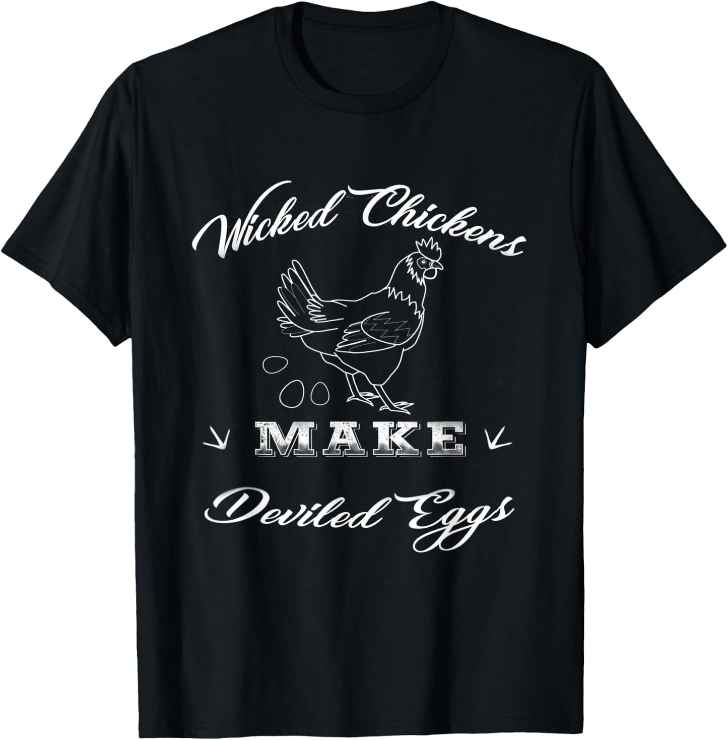 Wicked Chickens Make Deviled Eggs T-Shirt - T-Shirt | Black
