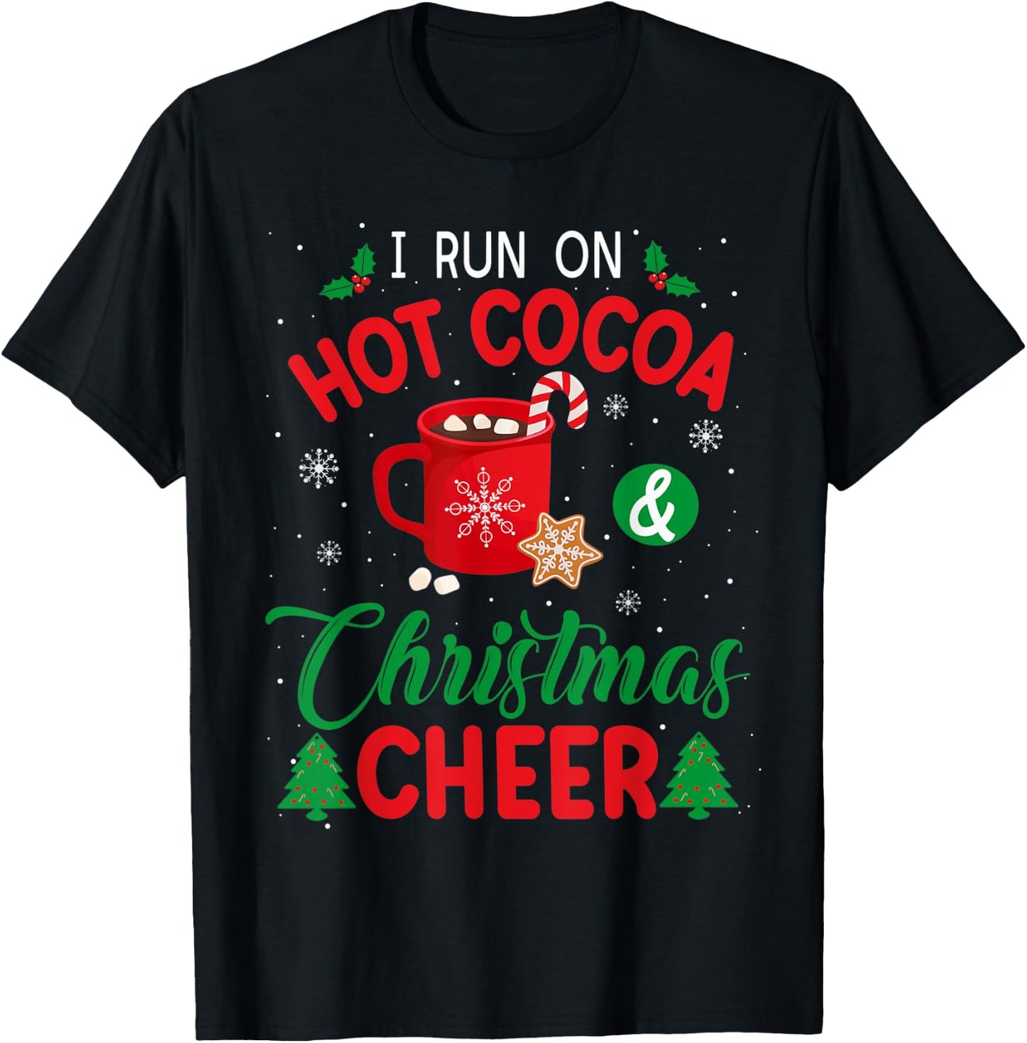 I Run On Hot Cocoa & Christmas Cheer Chocolate Lover Holiday T-Shirt - T-Shirt | Black