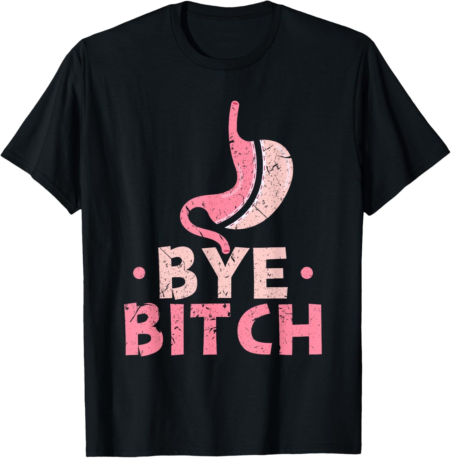 Gastric Sleeve Bariatric Surgery Bye Bitch Weight Loss T-Shirt - T-Shirt | Black