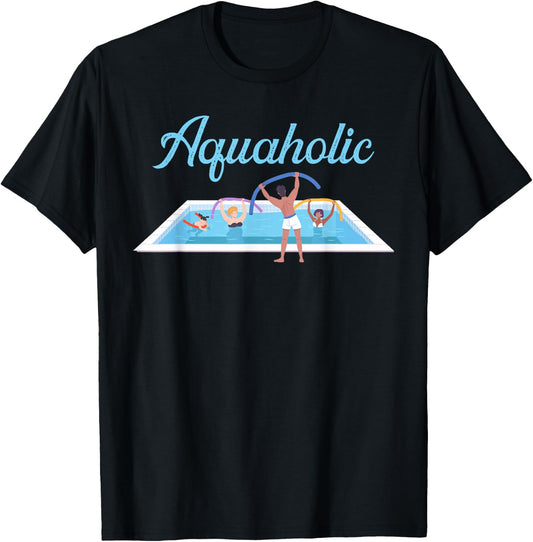 Aquaholic Fitness Aerobic Workout Aquafitness Water Aerobic T-Shirt - T-Shirt | Black