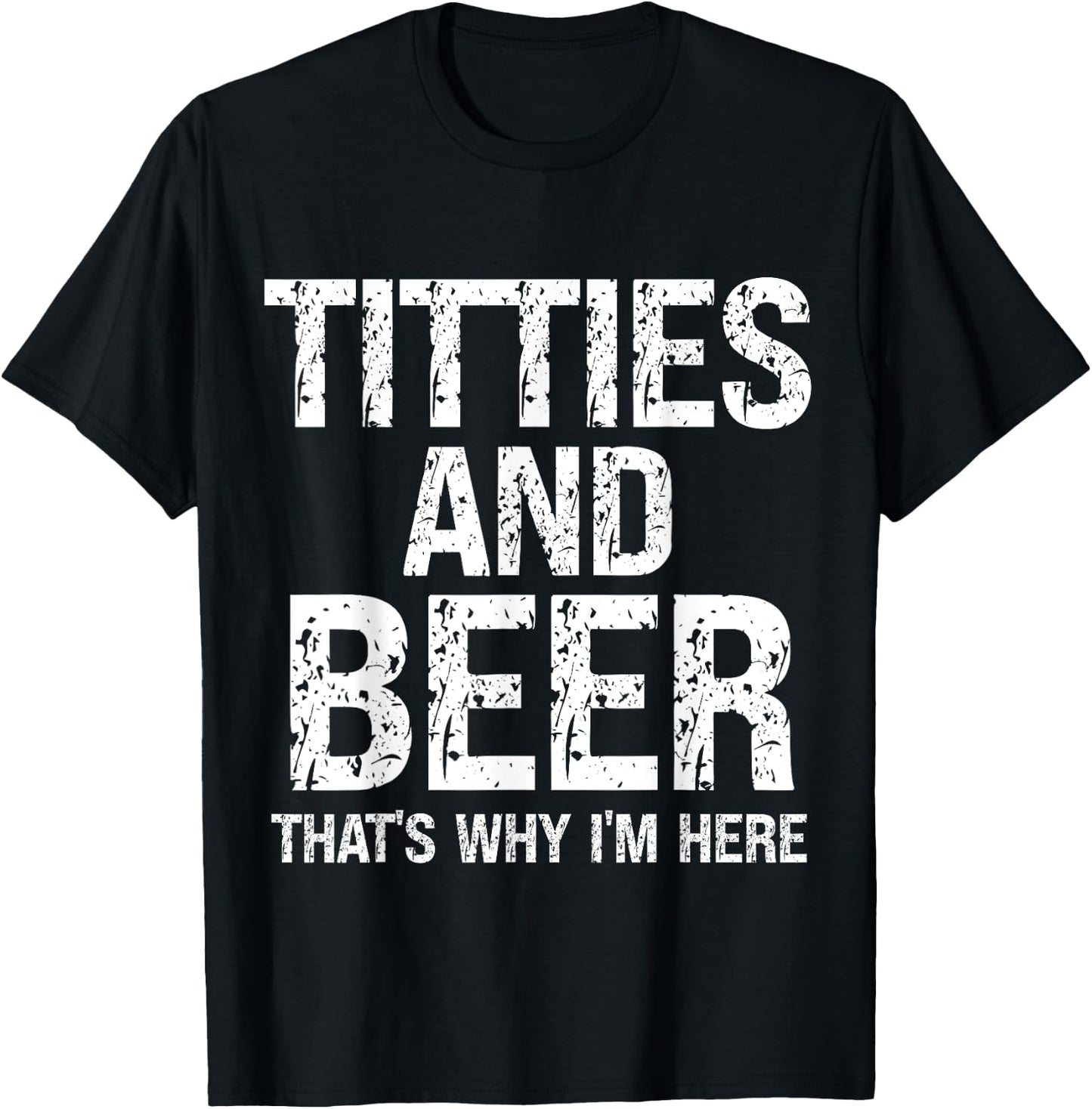 Titties and Beer Why I'm Here Funny Beer Lover Adult T-Shirt - T-Shirt | Black