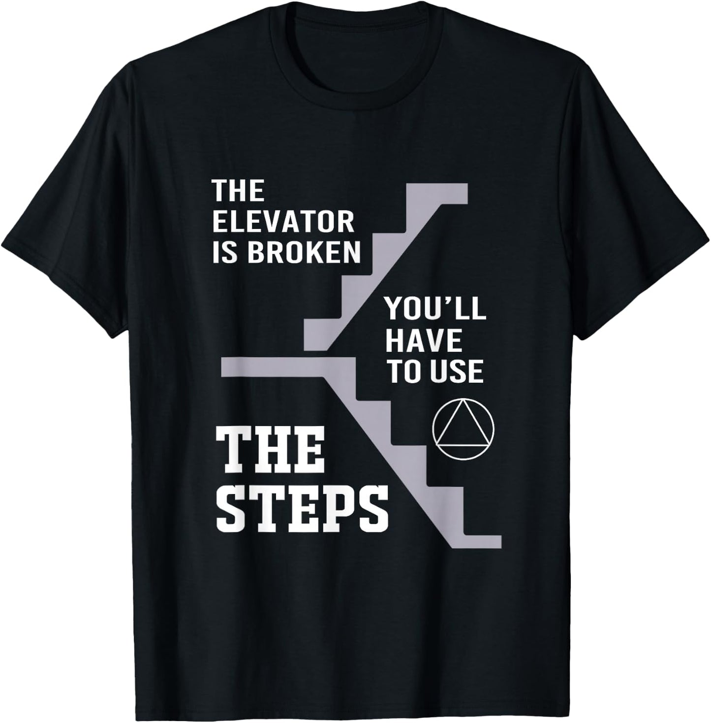 The Elevator Is Broken Take The Steps Funny Elevator T-Shirt - T-Shirt | Black