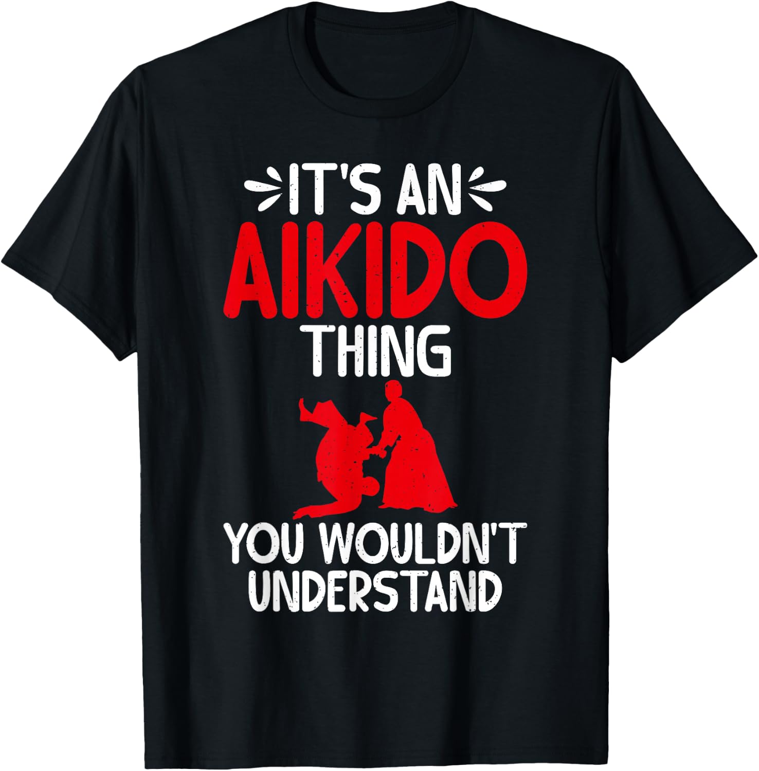Its an Aikido Thing you wouldnt understand Aikido T-Shirt - T-Shirt | Black