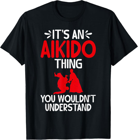 Its an Aikido Thing you wouldnt understand Aikido T-Shirt - T-Shirt | Black